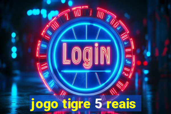 jogo tigre 5 reais